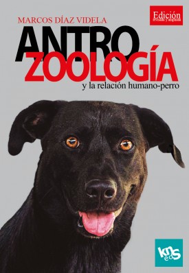 Antrozoología y la relación humano-perro. Edición revisada y amppliada